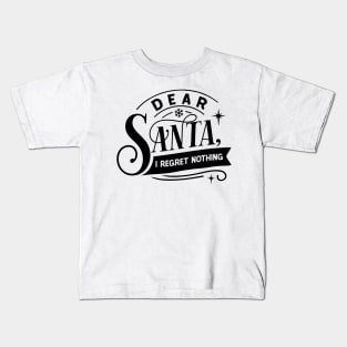 Dear Santa I Regret Nothing Kids T-Shirt